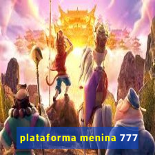 plataforma menina 777